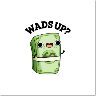 Wads Up Funny Money Pun Posters and Art